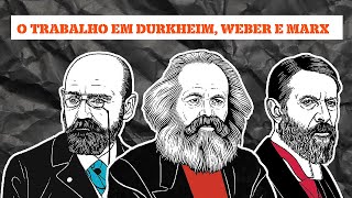 O TRABALHO EM MARXWEBER E DURKHEIM [upl. by Kyre561]