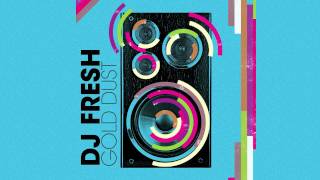 DJ Fresh  Gold Dust Audio Only [upl. by Anikahs]