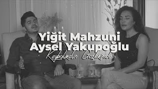 Yiğit Mahzuni feat Aysel Yakupoğlu  Kaybolurdun Gözlerimde [upl. by Atnod]