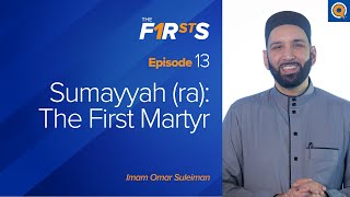 Sumayyah ra The First Martyr  The Firsts  Dr Omar Suleiman [upl. by Emaj]