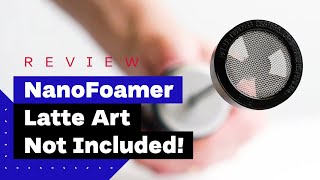 NanoFoamer Review Best Milk Frother For Home Baristas [upl. by Azirb]