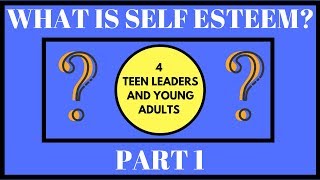 Self Esteem For Teens Part 1 [upl. by Neff]