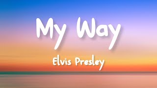 Elvis Presley  My Way Lyrics [upl. by Anelam]