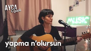 Yapma Nolursun  DKTT Ayça Özefe Cover [upl. by Mcloughlin]