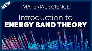 Introduction to Energy Band Theory  Material Science [upl. by Delaine]